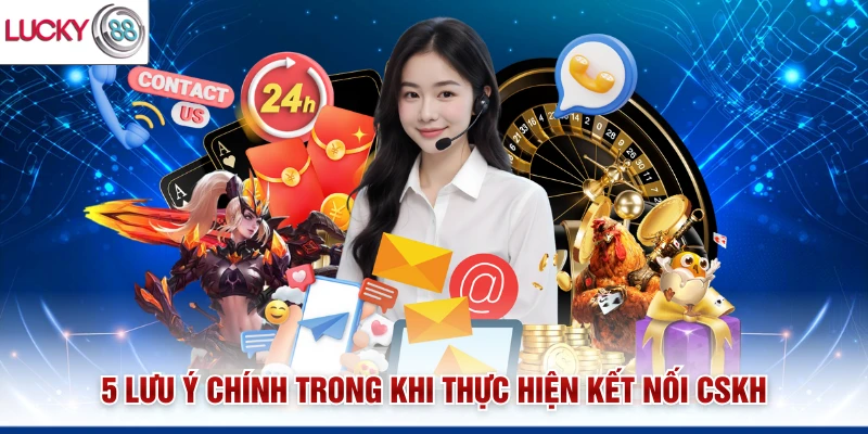 5 lưu ý chính trong khi thực hiện kết nối CSKH