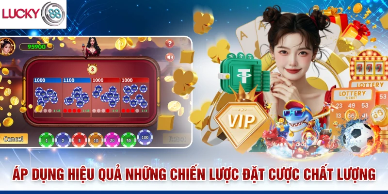 Áp dụng hiệu quả những chiến lược đặt cược chất lượng