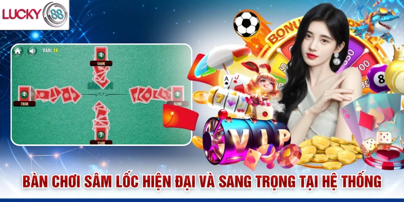 Bàn chơi Sâm lốc hiện đại và sang trọng tại hệ thống