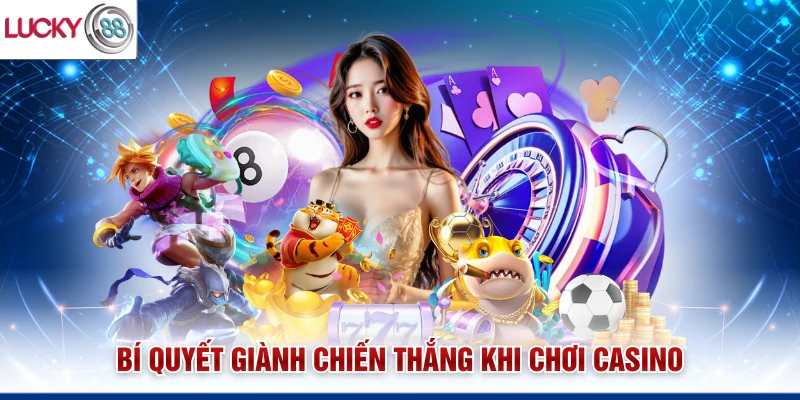 Chiến thuật chơi casino chinh phục mọi sảnh