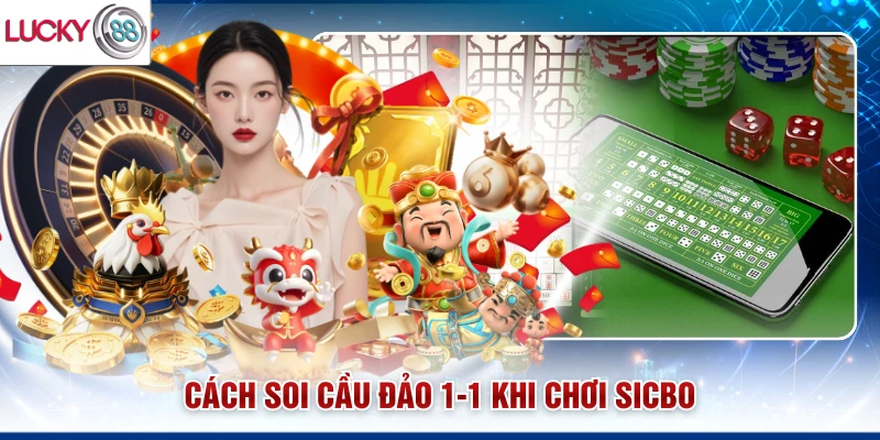 Cách soi cầu đảo 1-1 khi chơi Sicbo