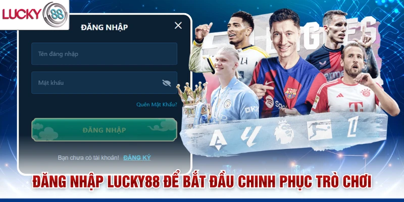 Đăng nhập Lucky88 để bắt đầu chinh phục trò chơi