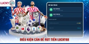 Điều kiện cần để rút tiền Lucky88