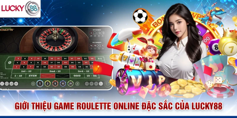 Giới thiệu game roulette online đặc sắc của Lucky88