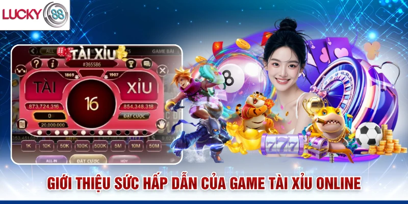 Giới thiệu sức hấp dẫn của game tài xỉu online
