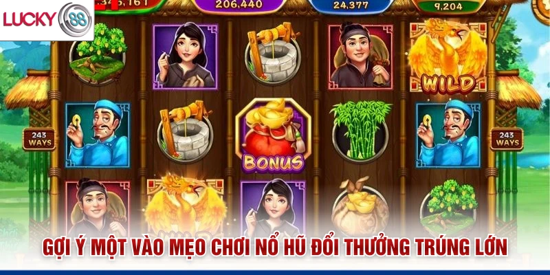 Gợi ý một vào mẹo chơi nổ hũ đổi thưởng trúng lớn