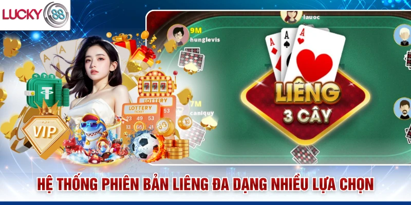 Hệ thống phiên bản liêng đa dạng nhiều lựa chọn