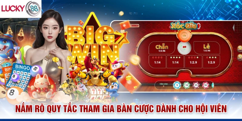 Nắm rõ quy tắc tham gia bàn cược dành cho hội viên