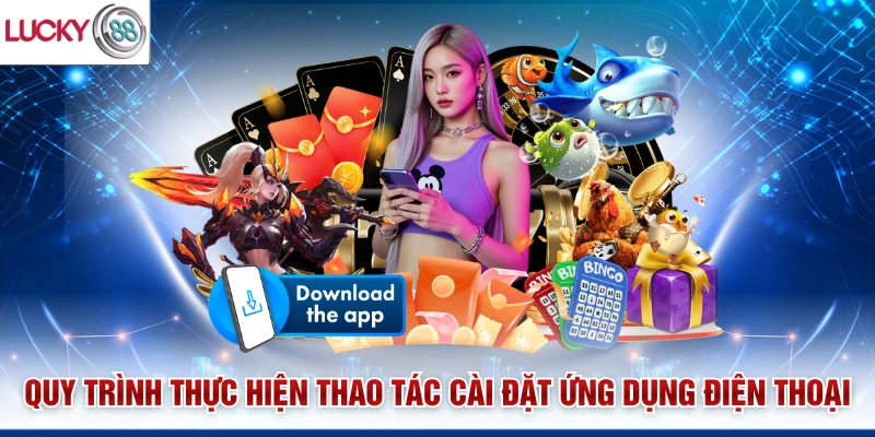 Quy trình thực hiện thao tác cài đặt ứng dụng điện thoại