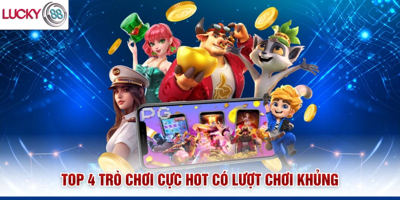 Top 4 trò chơi cực hot có lượt chơi khủng