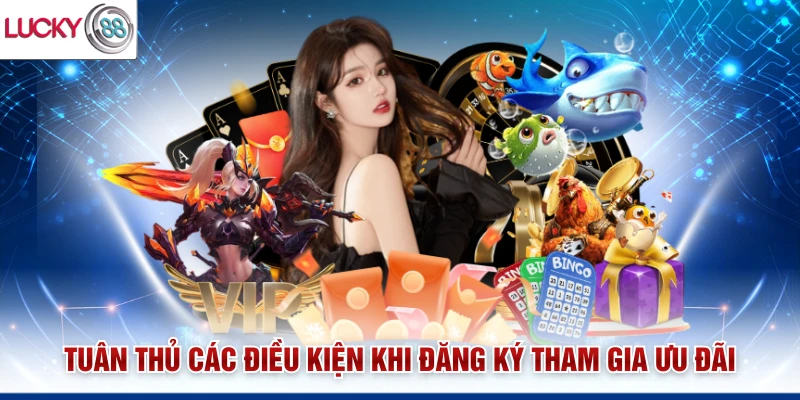 Tuân thủ các điều kiện khi đăng ký tham gia ưu đãi