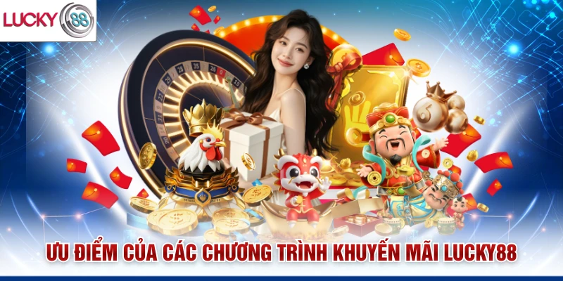Ưu điểm của các chương trình khuyến mãi Lucky88